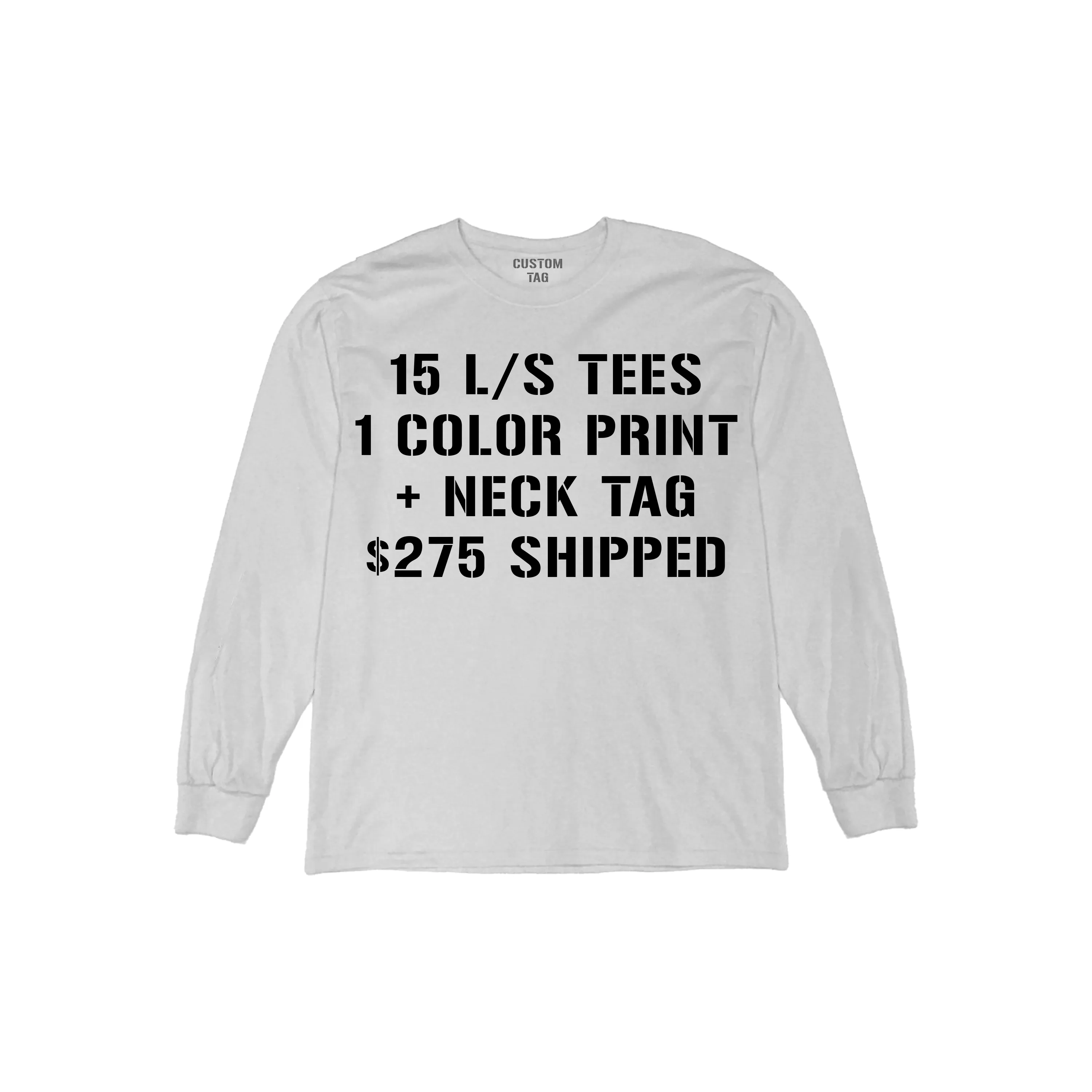 15 Custom Screen Print Long Sleeve T Shirt Deal   Neck Tag Prints