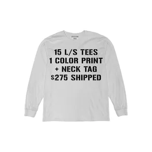 15 Custom Screen Print Long Sleeve T Shirt Deal   Neck Tag Prints