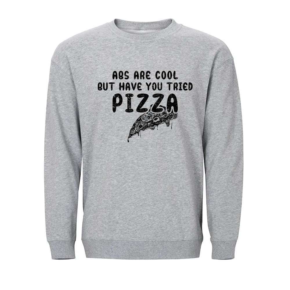 Abs Are Cool but Have You Tried Pizza Crewneck Sweatshirt