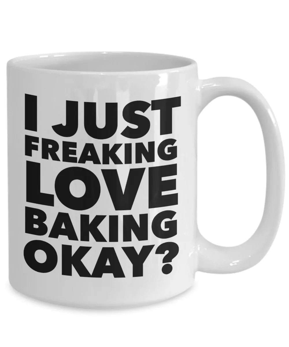 Baker Gifts I Just Freaking Love Baking Okay Funny Mug Ceramic Coffee Cup