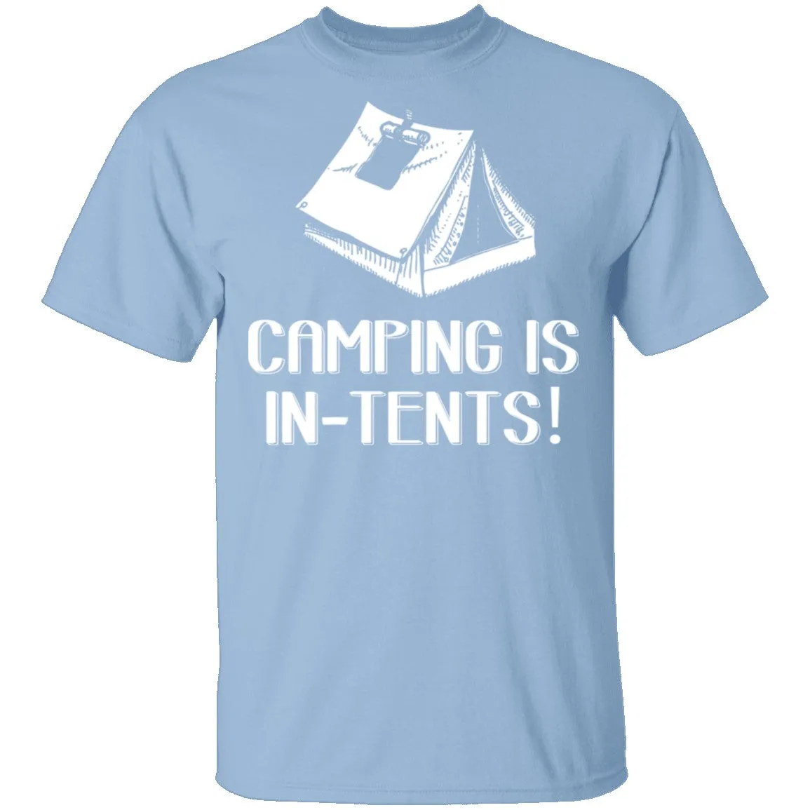 Camping Is In Tents T-Shirt