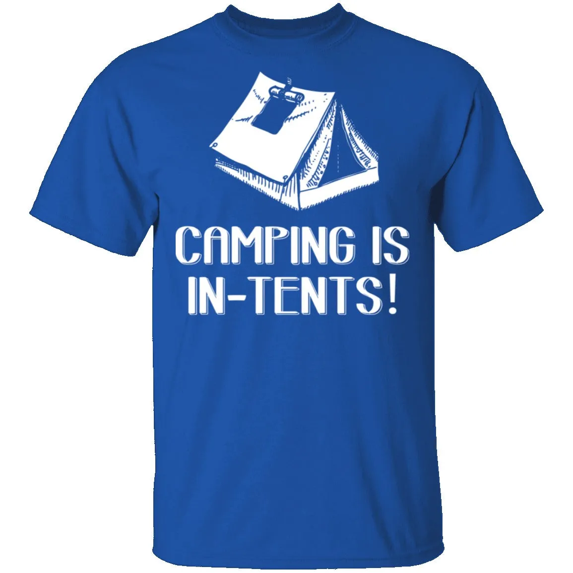 Camping Is In Tents T-Shirt
