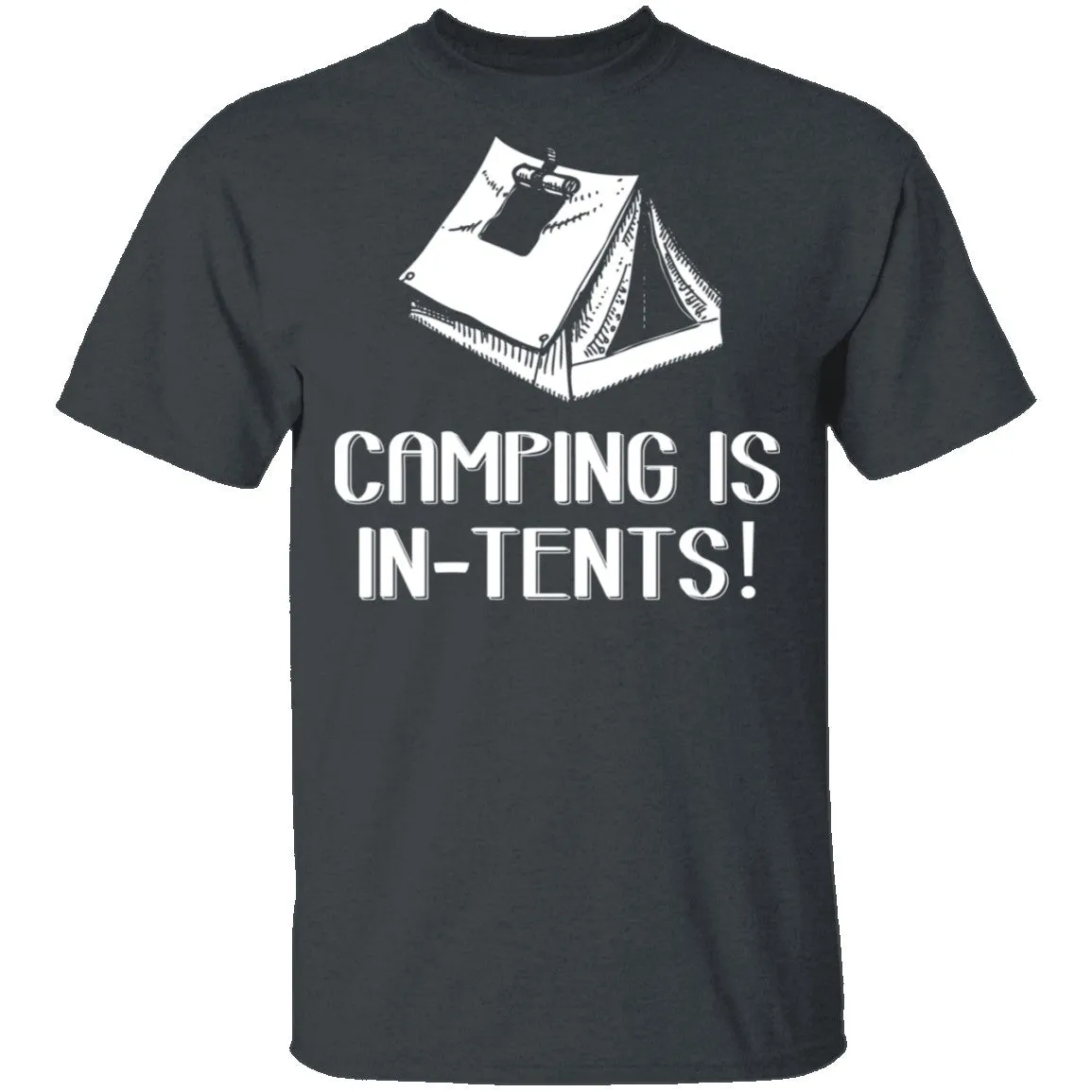 Camping Is In Tents T-Shirt