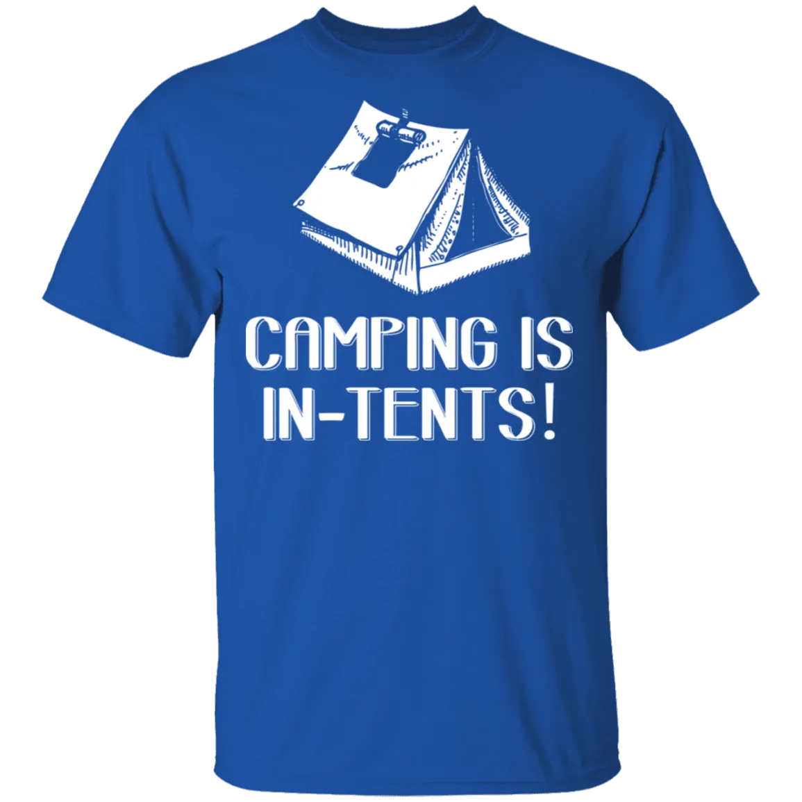 Camping Is In Tents T-Shirt