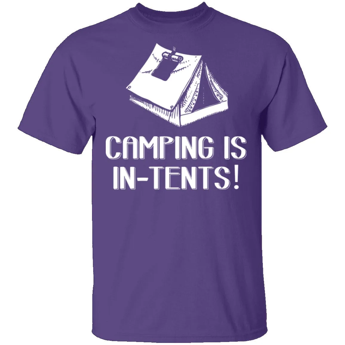 Camping Is In Tents T-Shirt