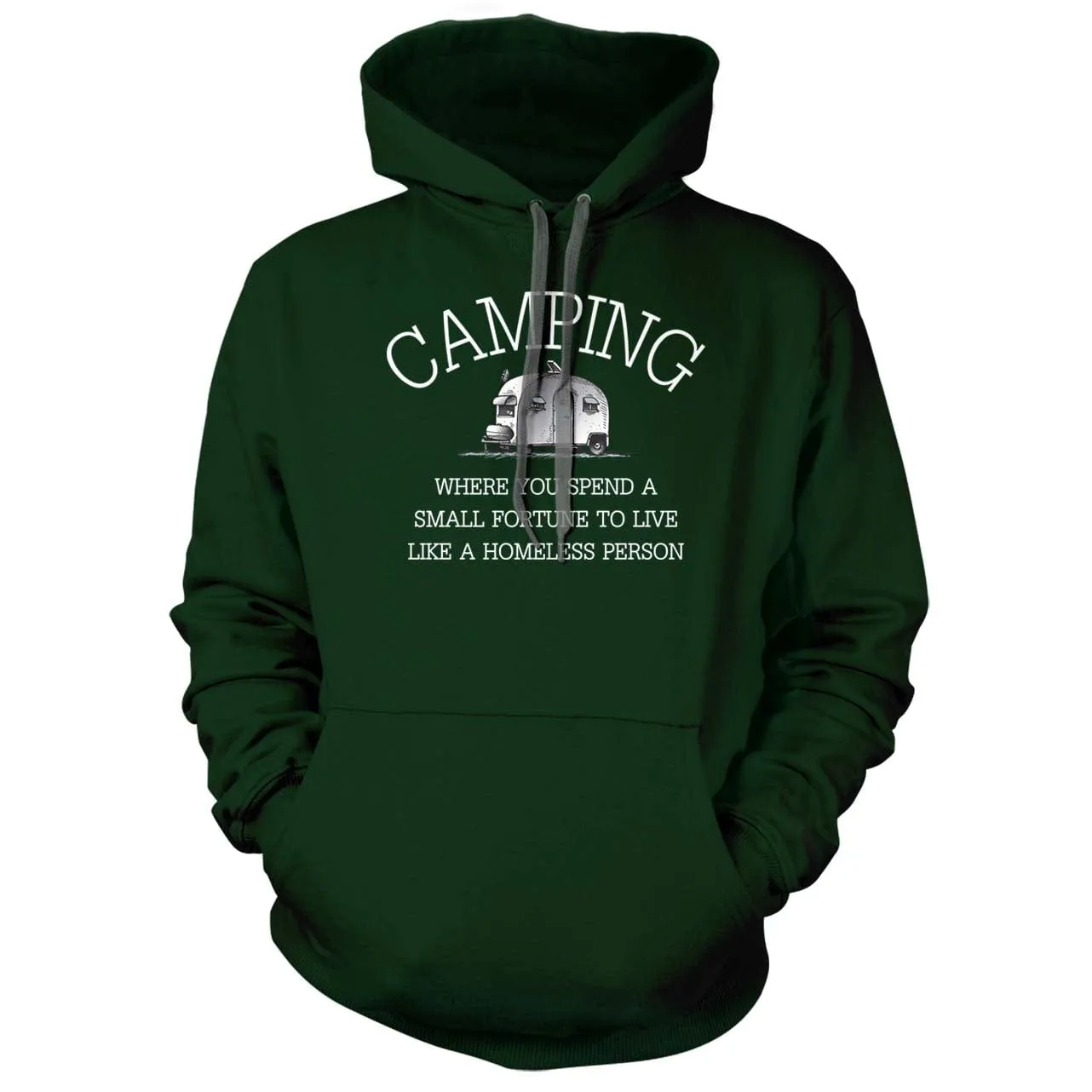 Camping - Spend a fortune to live like you're homeless Hoodie