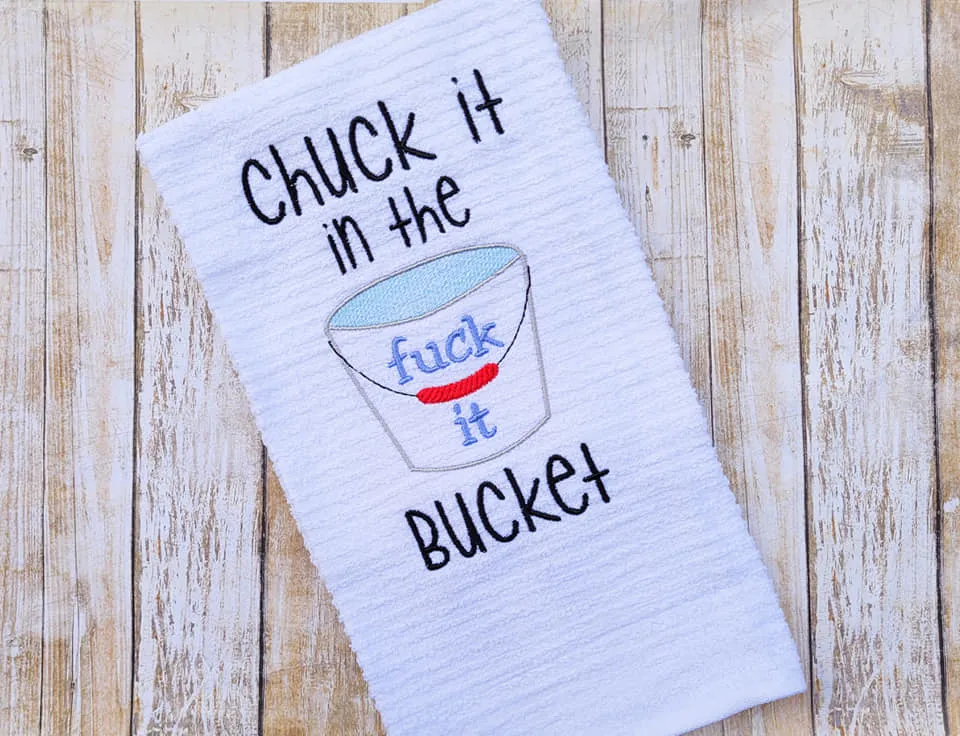 Chuck it in the f*ck it bucket machine embroidery design 4 sizes included DIGITAL DOWNLOAD