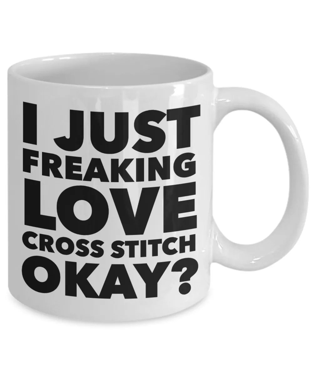 Cross Stitch Gifts I Just Freaking Love Cross Stitch Okay Funny Mug Ceramic Coffee Cup