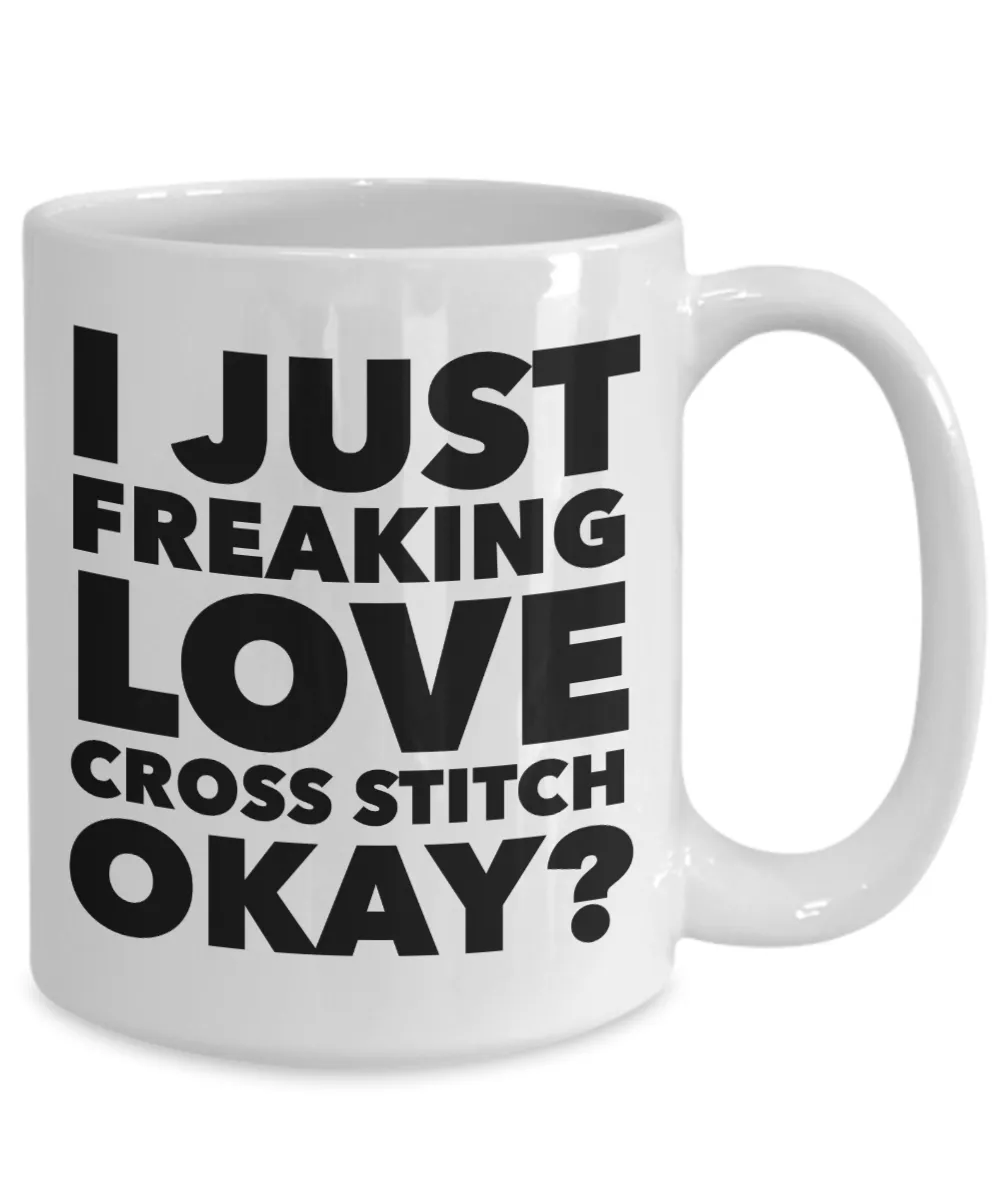 Cross Stitch Gifts I Just Freaking Love Cross Stitch Okay Funny Mug Ceramic Coffee Cup