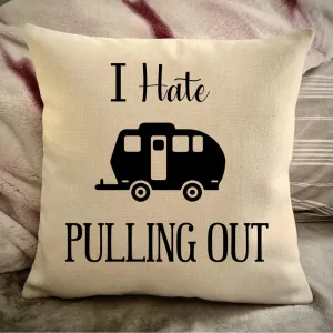 Funny Campsite decor Throw Pillow - I hate Pulling out Camping pillow cover - USA personalized Pillow cover - Custom Gift for Camper for Vintage camper