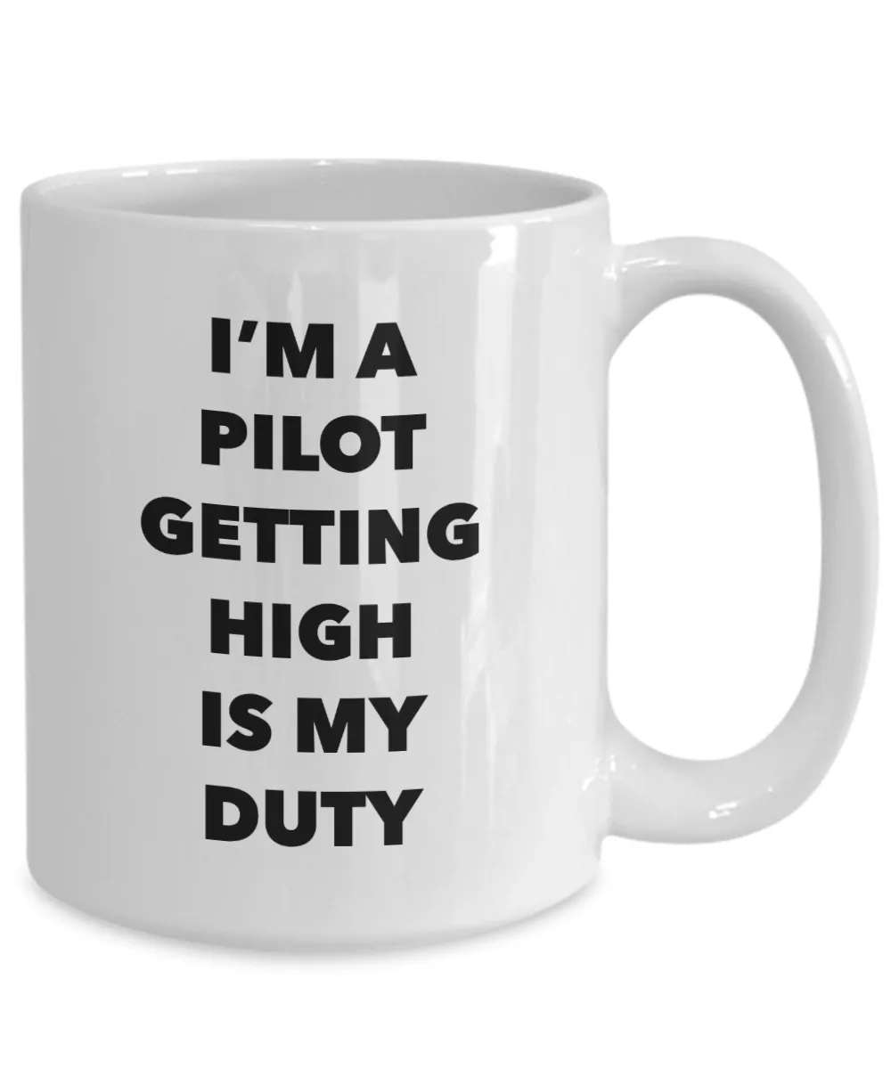 Funny Pilot Gifts - I'm a Pilot Getting High is My Duty Mug Ceramic Coffee Cup