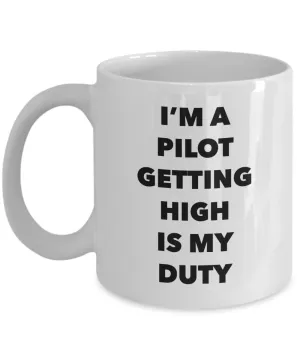Funny Pilot Gifts - I'm a Pilot Getting High is My Duty Mug Ceramic Coffee Cup