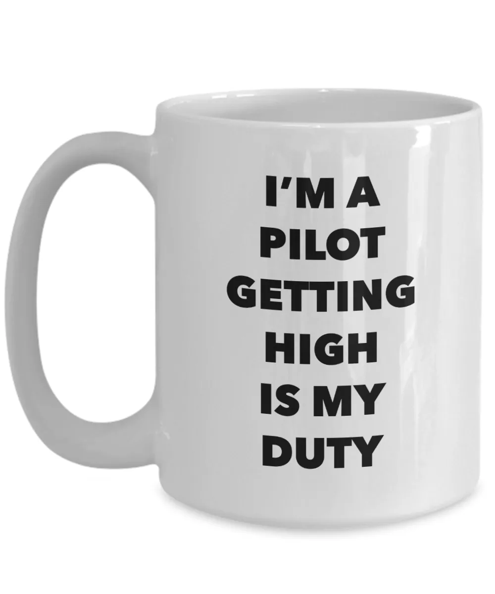 Funny Pilot Gifts - I'm a Pilot Getting High is My Duty Mug Ceramic Coffee Cup