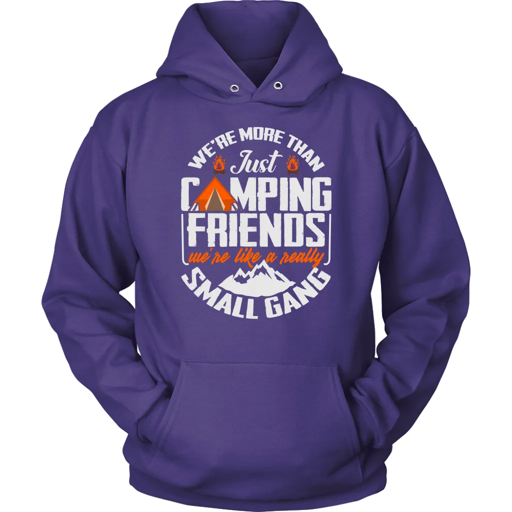 Funny "We're More Than Just Camping Friends - We're Like A Really Small Gang" - Shirts and Hoodies