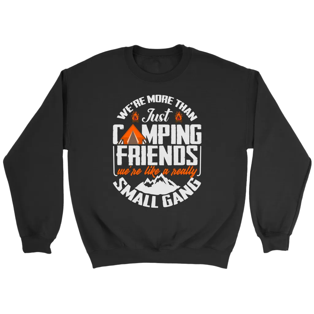 Funny "We're More Than Just Camping Friends - We're Like A Really Small Gang" - Shirts and Hoodies