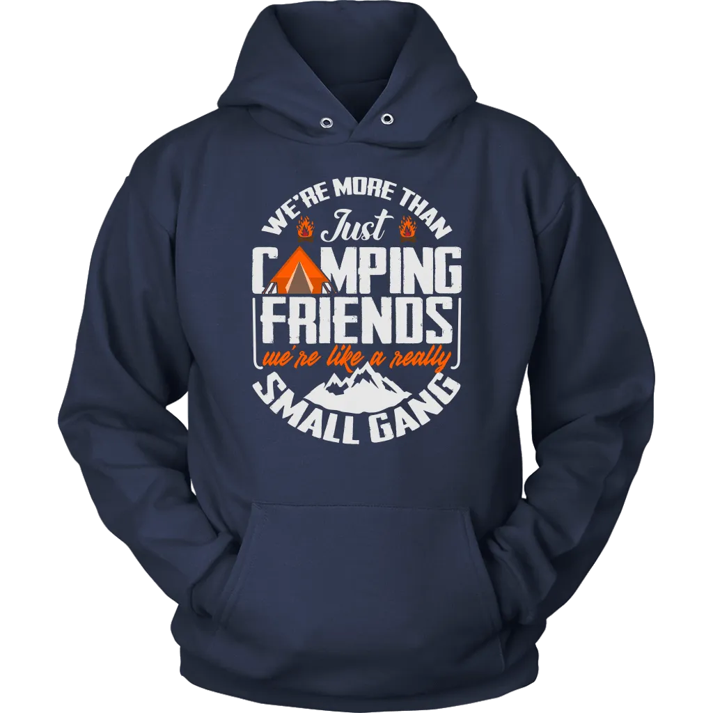 Funny "We're More Than Just Camping Friends - We're Like A Really Small Gang" - Shirts and Hoodies