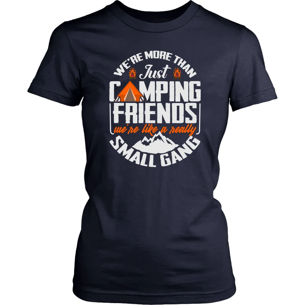 Funny "We're More Than Just Camping Friends - We're Like A Really Small Gang" - Shirts and Hoodies