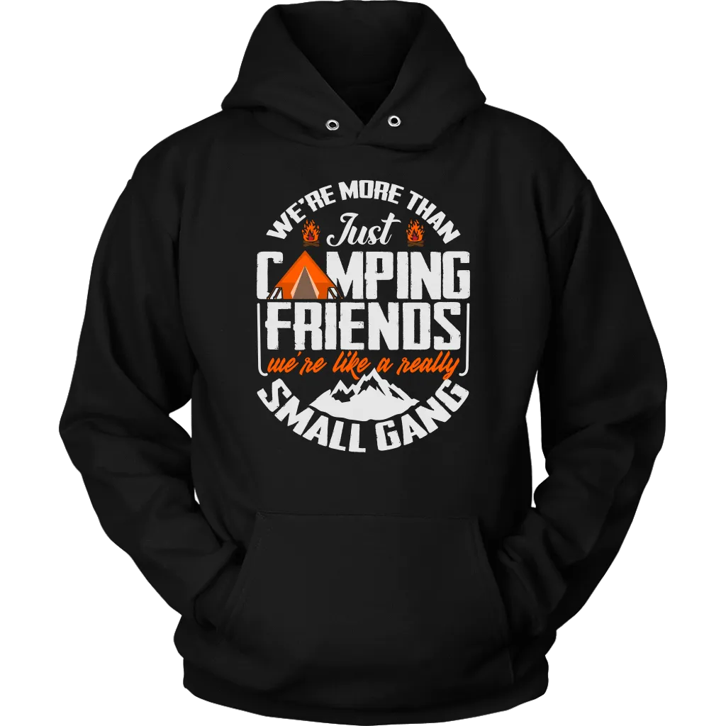 Funny "We're More Than Just Camping Friends - We're Like A Really Small Gang" - Shirts and Hoodies