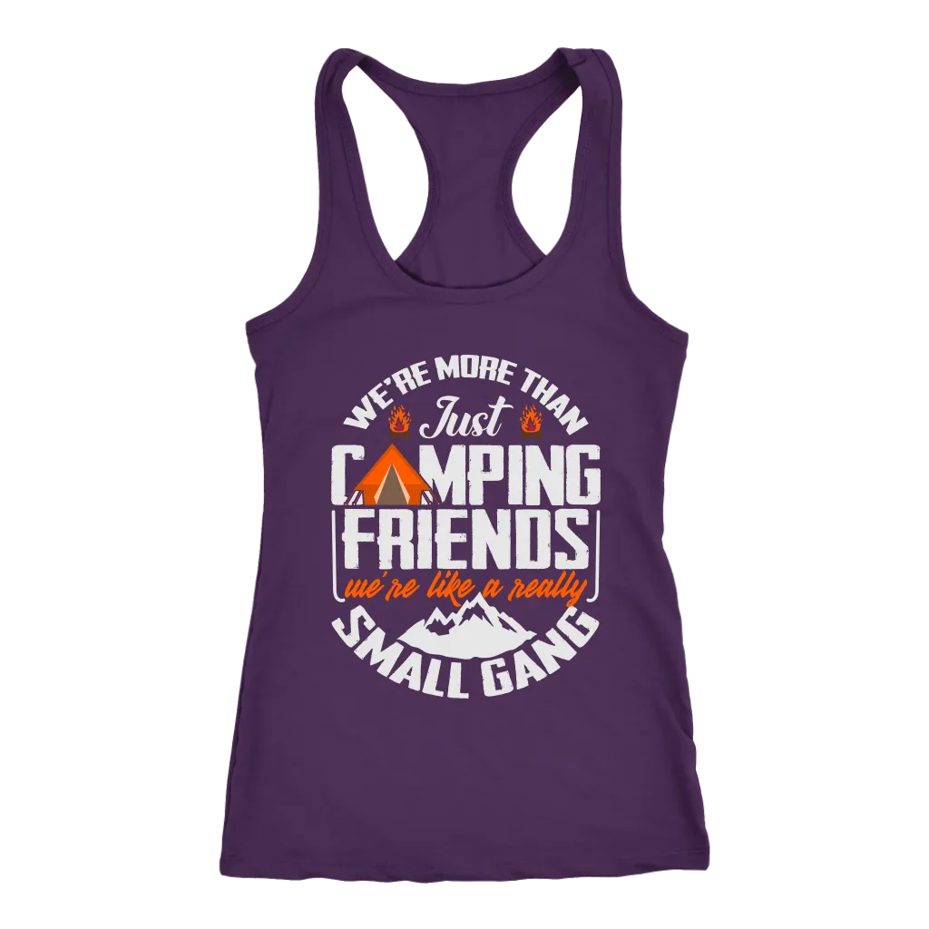 Funny "We're More Than Just Camping Friends - We're Like A Really Small Gang" - Shirts and Hoodies