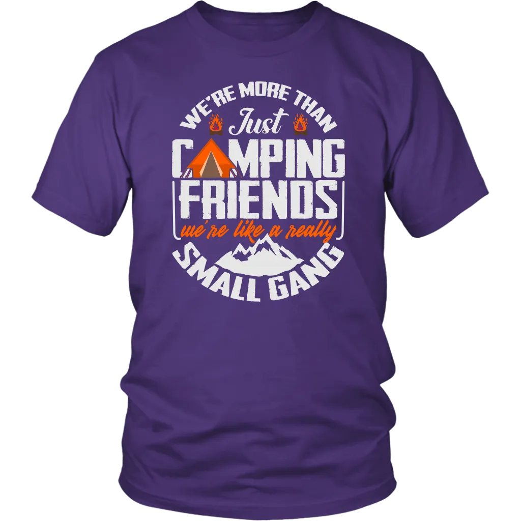 Funny "We're More Than Just Camping Friends - We're Like A Really Small Gang" - Shirts and Hoodies