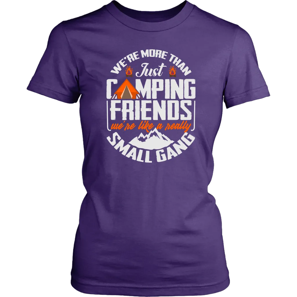 Funny "We're More Than Just Camping Friends - We're Like A Really Small Gang" - Shirts and Hoodies