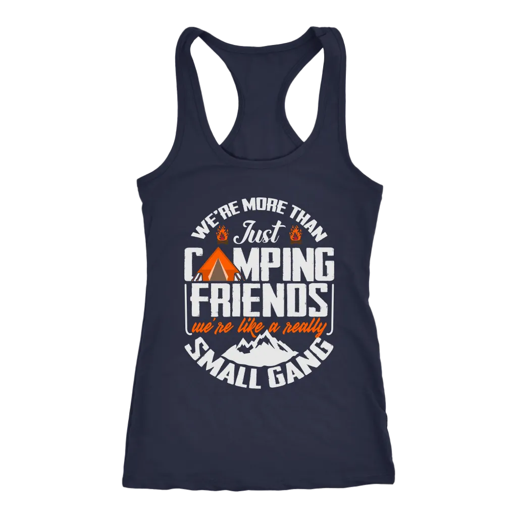 Funny "We're More Than Just Camping Friends - We're Like A Really Small Gang" - Shirts and Hoodies