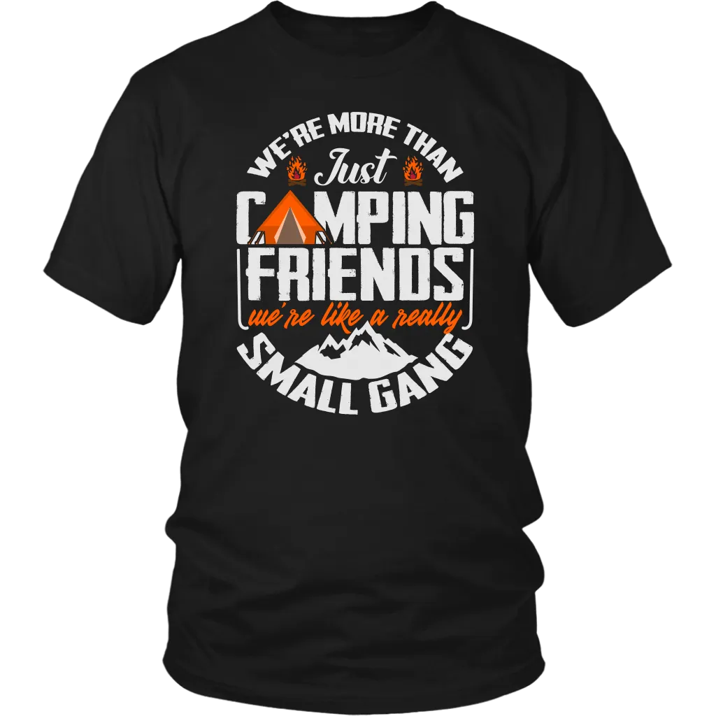 Funny "We're More Than Just Camping Friends - We're Like A Really Small Gang" - Shirts and Hoodies