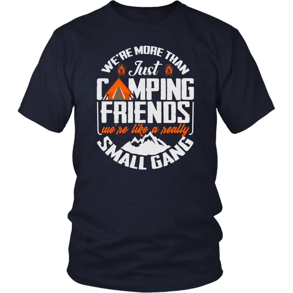Funny "We're More Than Just Camping Friends - We're Like A Really Small Gang" - Shirts and Hoodies