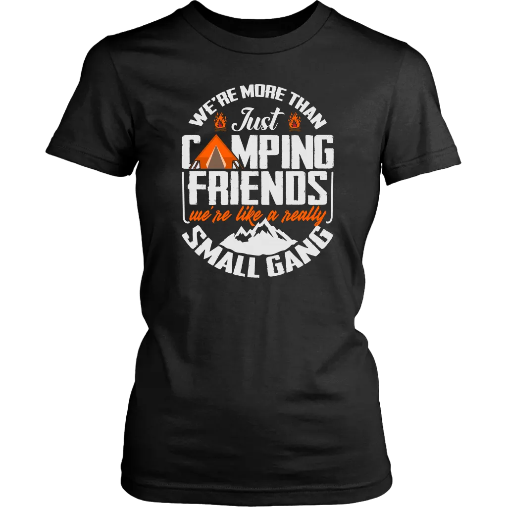 Funny "We're More Than Just Camping Friends - We're Like A Really Small Gang" - Shirts and Hoodies