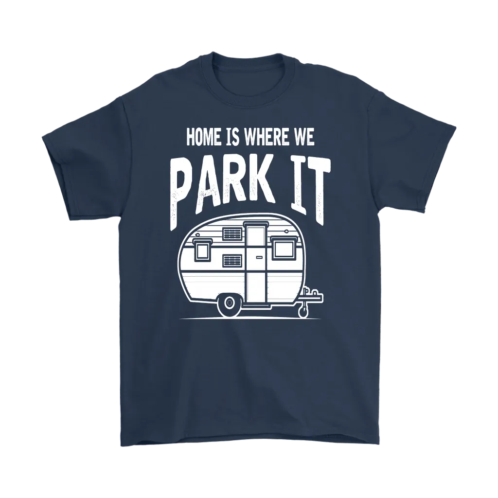 Home Is Where We Park It - Shirts and Hoodies