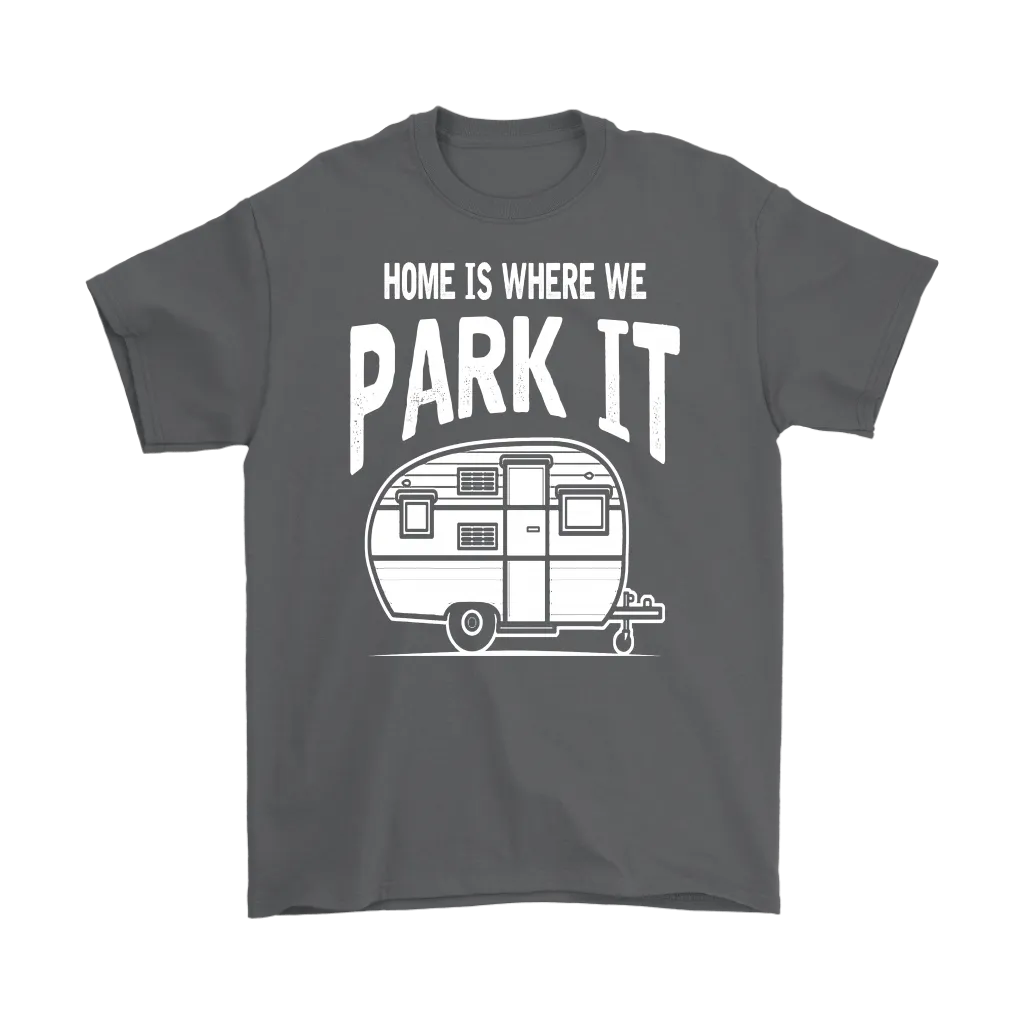 Home Is Where We Park It - Shirts and Hoodies