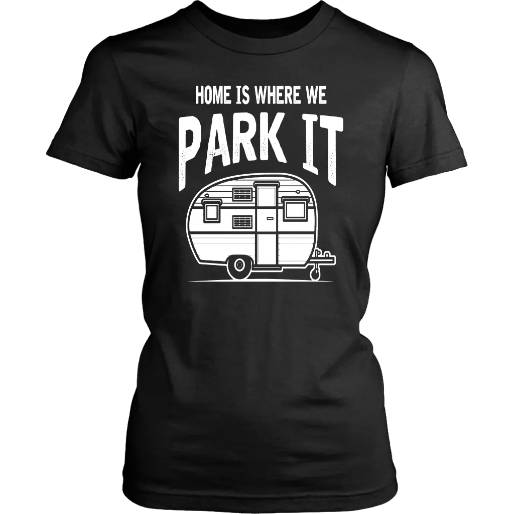 Home Is Where We Park It - Shirts and Hoodies