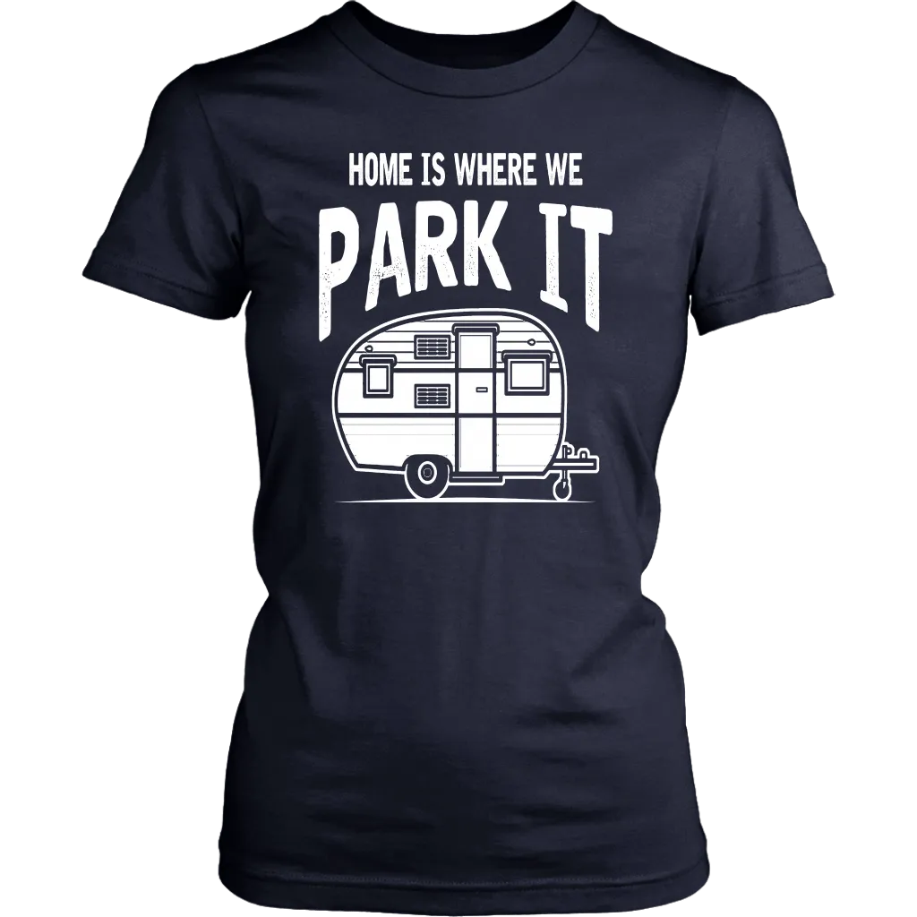 Home Is Where We Park It - Shirts and Hoodies