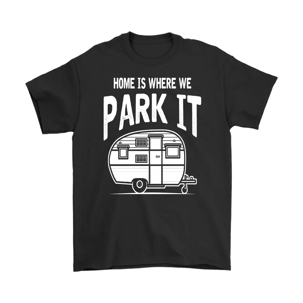 Home Is Where We Park It - Shirts and Hoodies