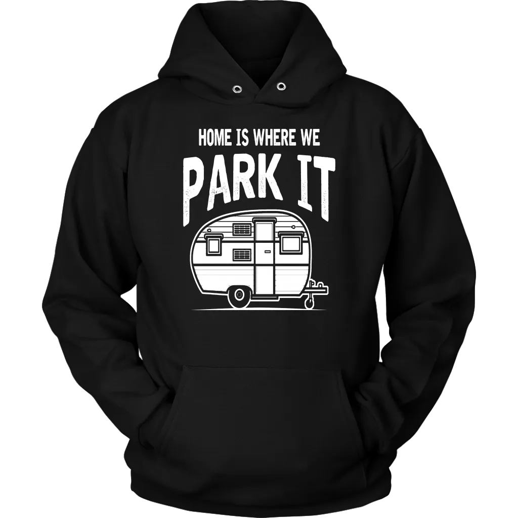 Home Is Where We Park It - Shirts and Hoodies