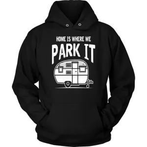 Home Is Where We Park It - Shirts and Hoodies