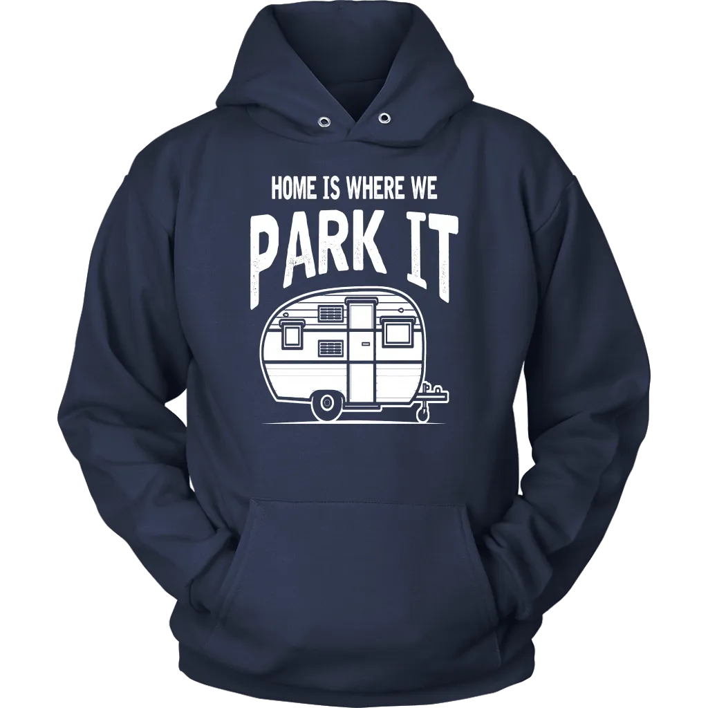 Home Is Where We Park It - Shirts and Hoodies