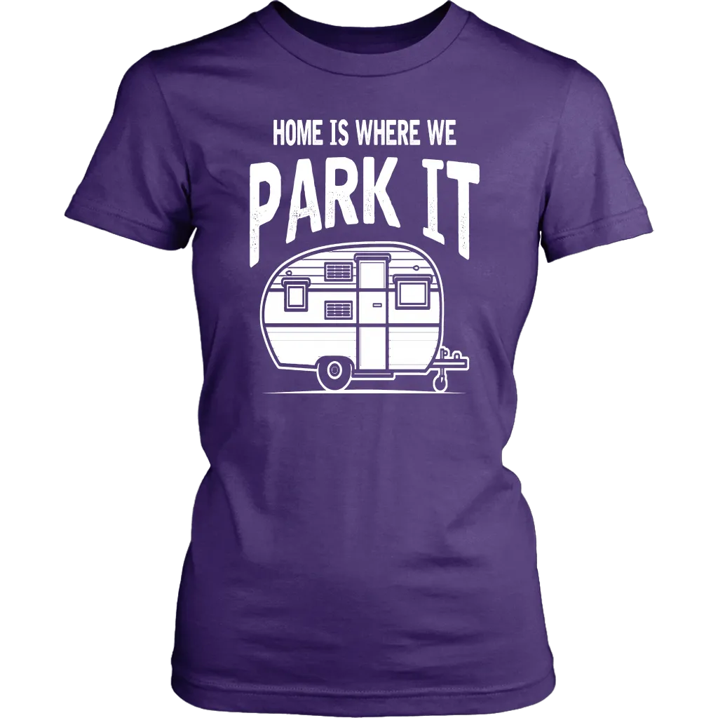 Home Is Where We Park It - Shirts and Hoodies