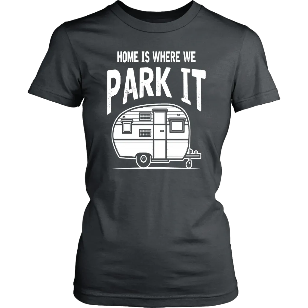 Home Is Where We Park It - Shirts and Hoodies