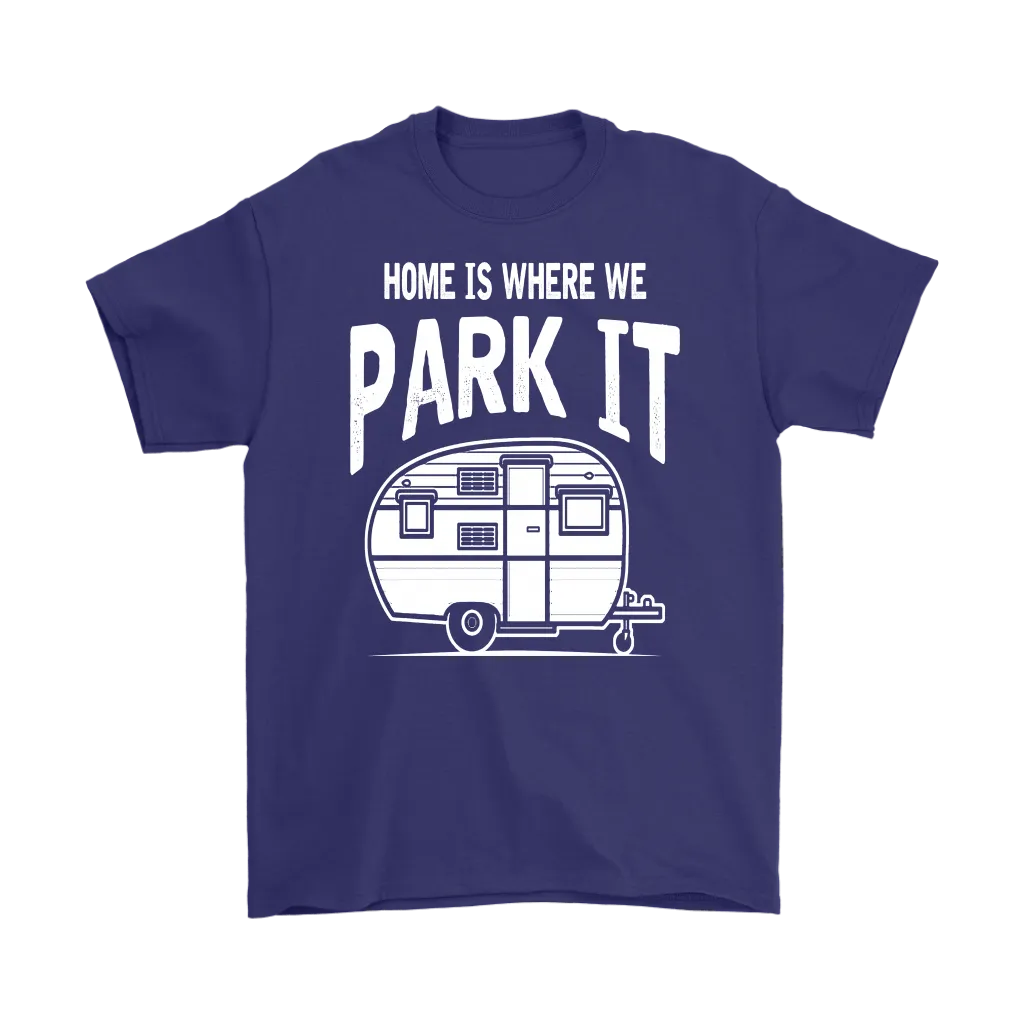 Home Is Where We Park It - Shirts and Hoodies