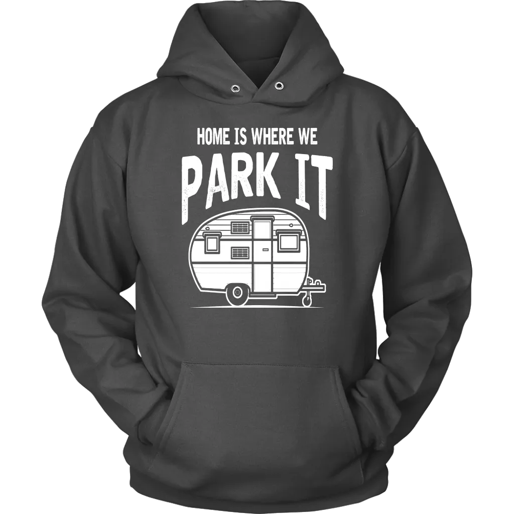Home Is Where We Park It - Shirts and Hoodies