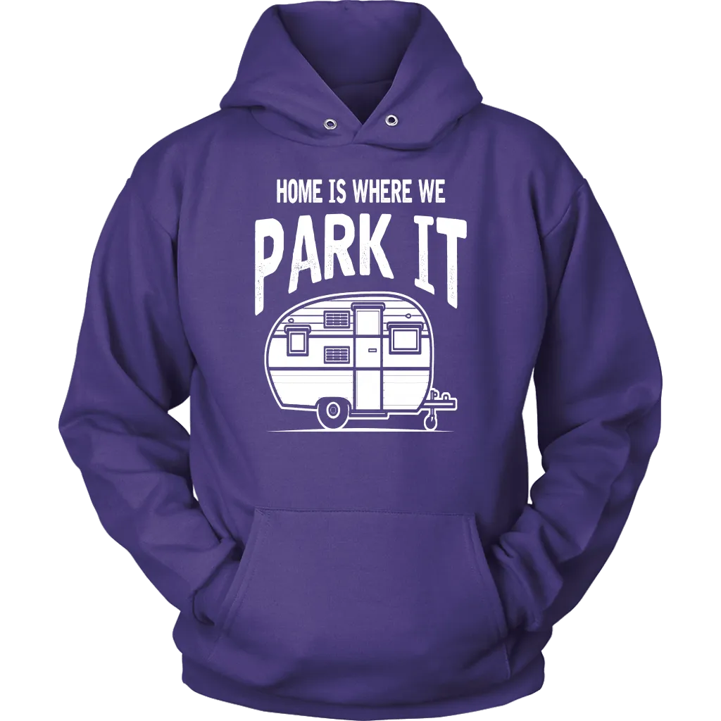 Home Is Where We Park It - Shirts and Hoodies