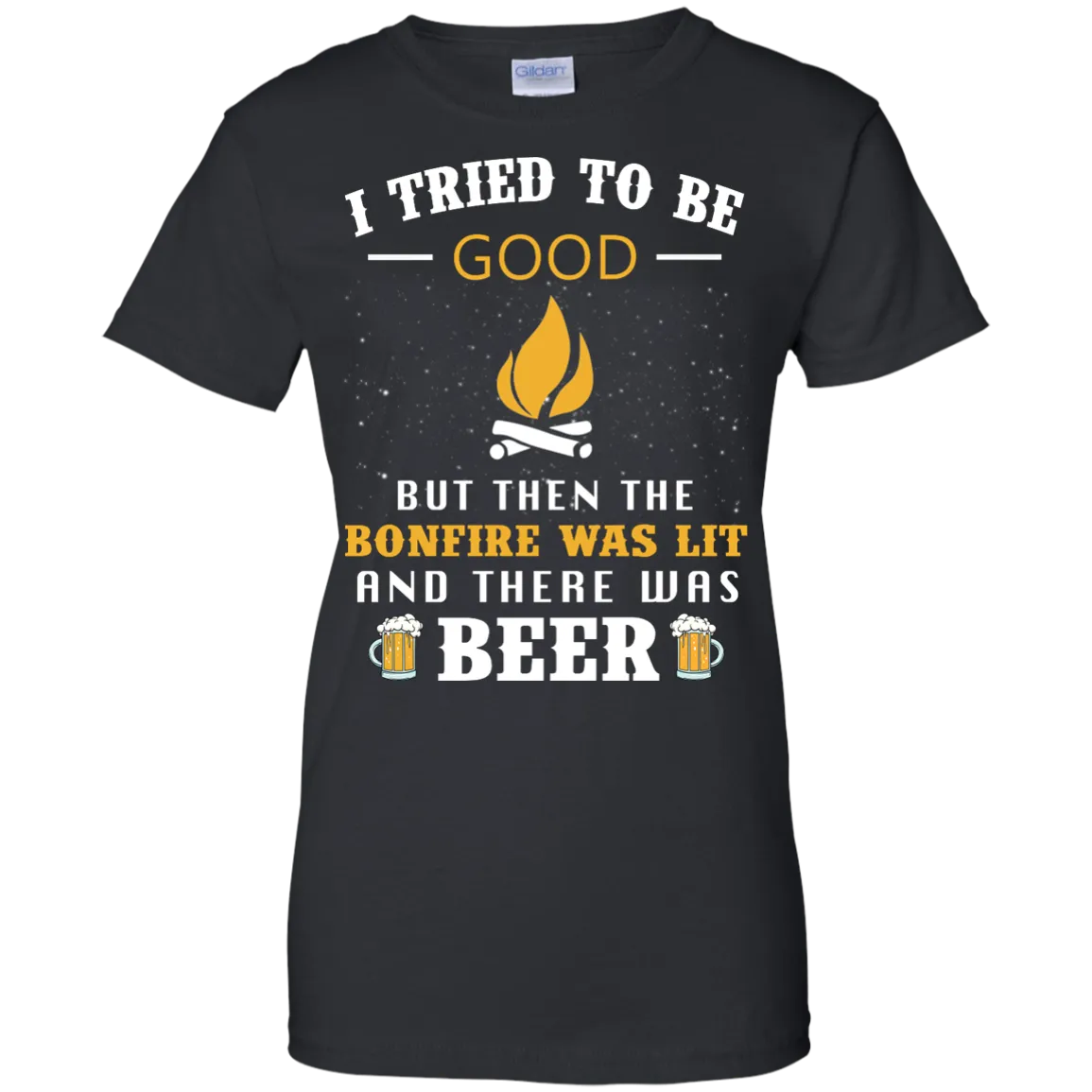 I Tried To Be Good But Then The Bonfire Was Lit And There Was Beer shirt, tank