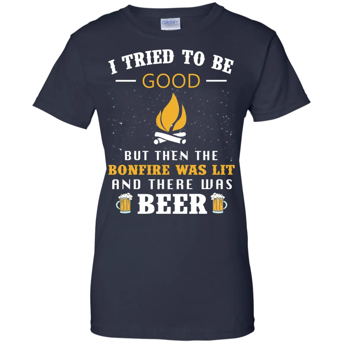 I Tried To Be Good But Then The Bonfire Was Lit And There Was Beer shirt, tank