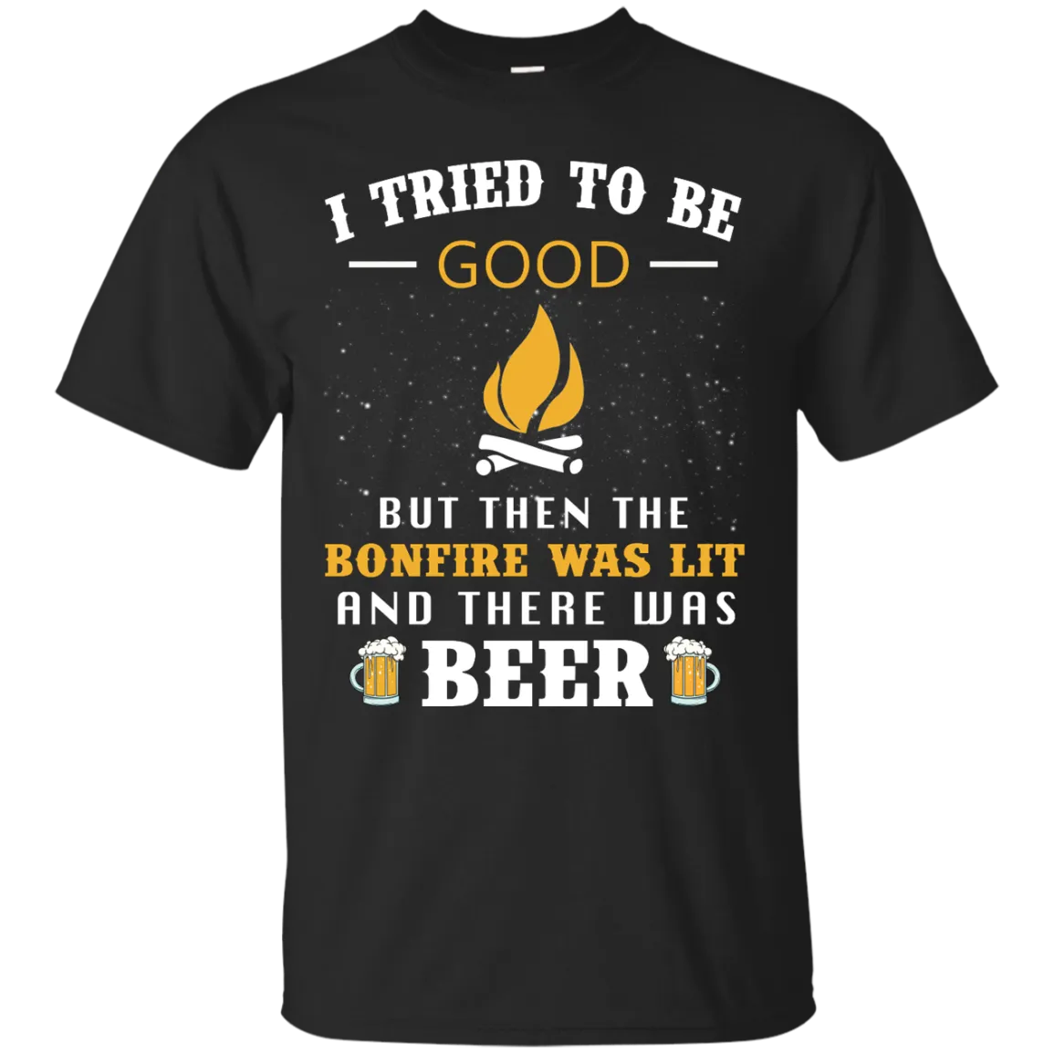 I Tried To Be Good But Then The Bonfire Was Lit And There Was Beer shirt, tank