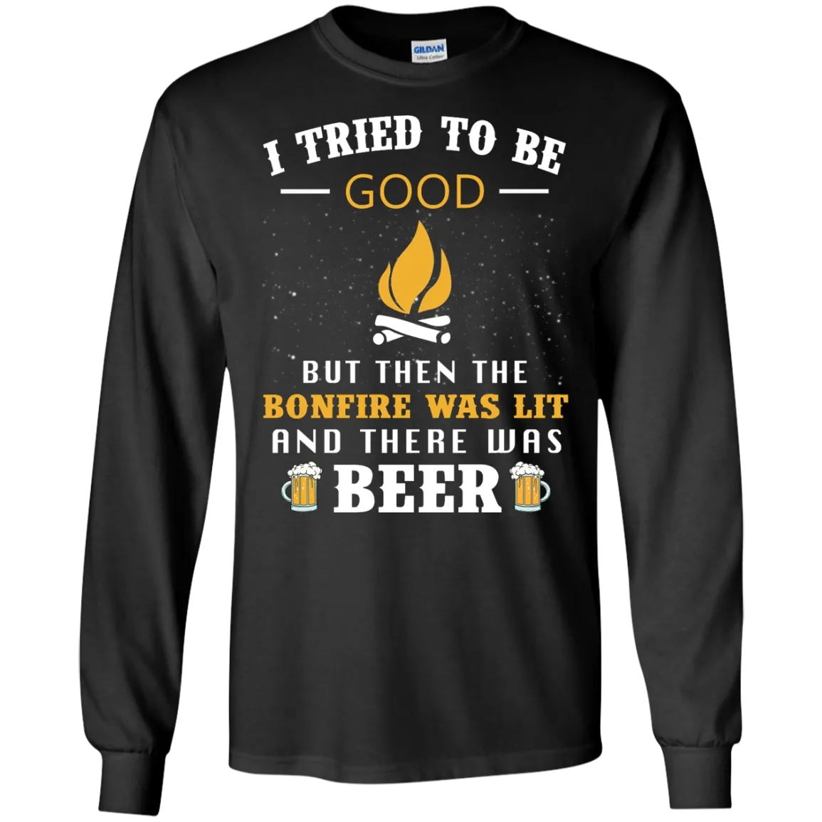 I Tried To Be Good But Then The Bonfire Was Lit And There Was Beer shirt, tank