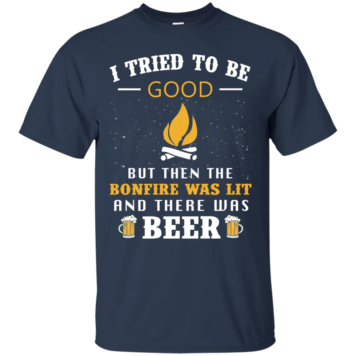 I Tried To Be Good But Then The Bonfire Was Lit And There Was Beer shirt, tank