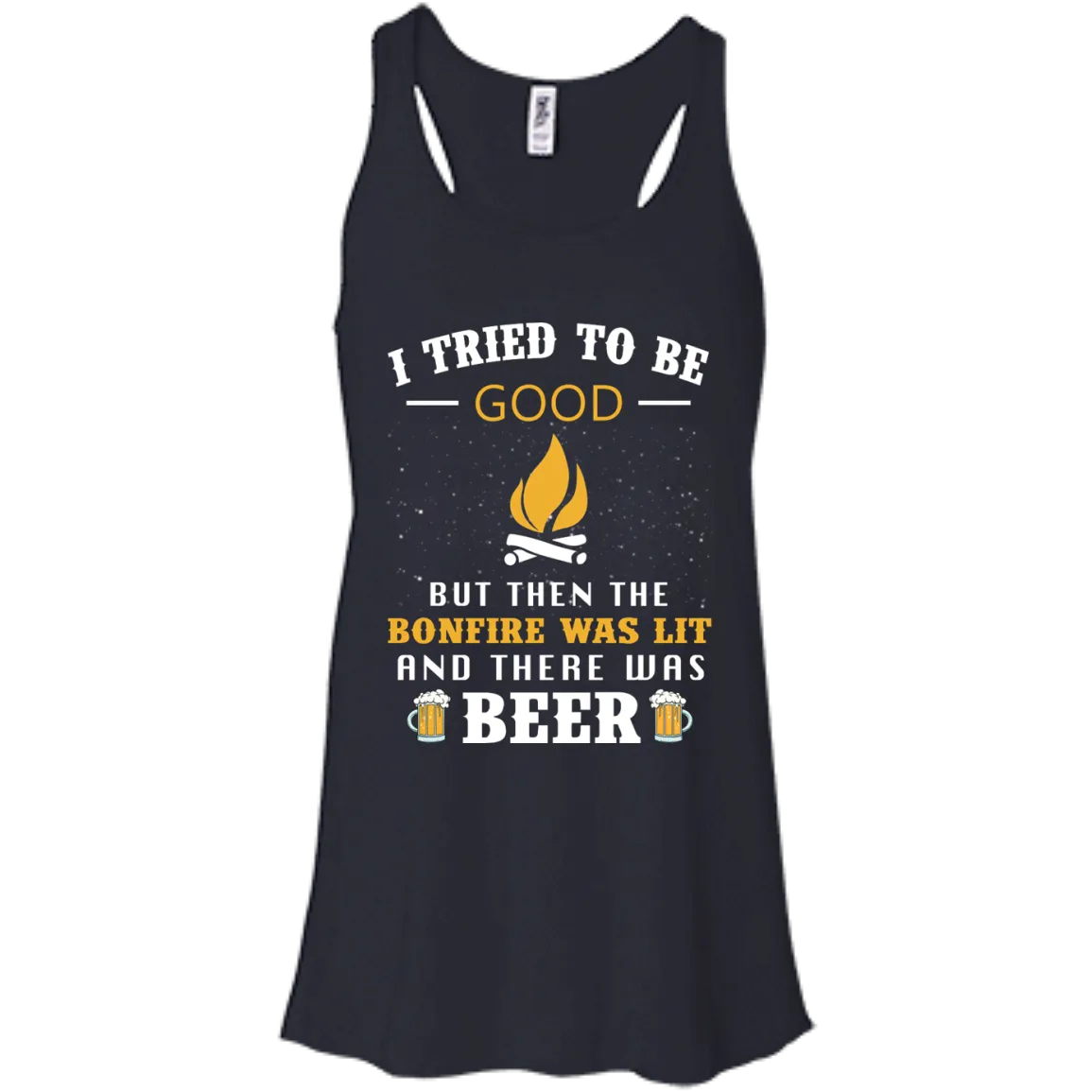 I Tried To Be Good But Then The Bonfire Was Lit And There Was Beer shirt, tank