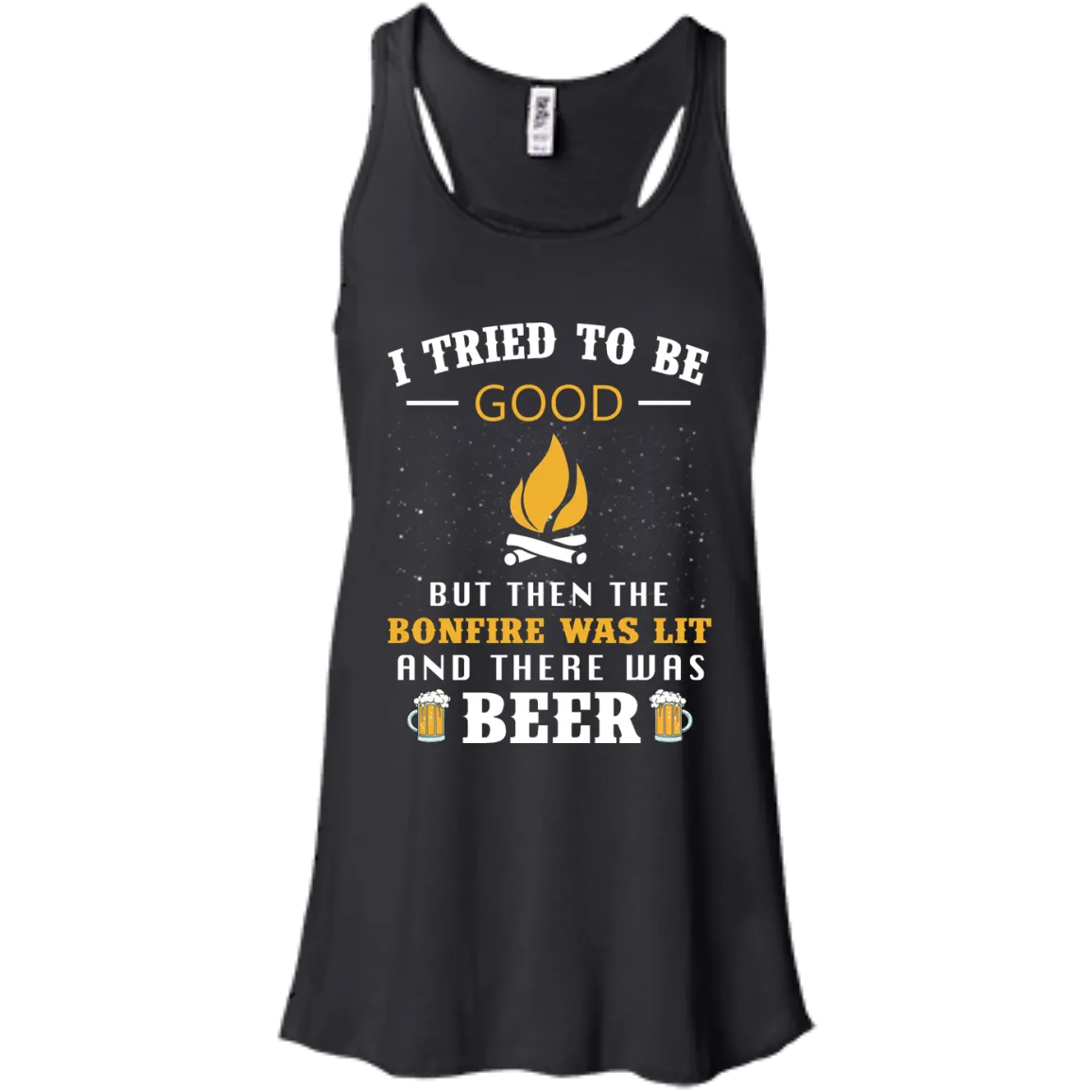 I Tried To Be Good But Then The Bonfire Was Lit And There Was Beer shirt, tank