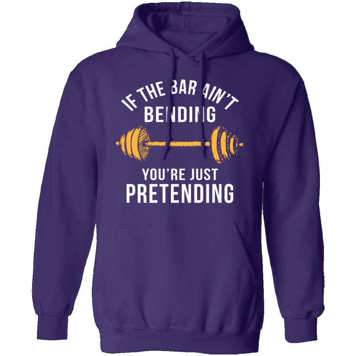 If The Bar Ain't Bending You're Just Pretending T-Shirt